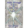 Holy Hostage: From Hussein's Prison to Healing Others