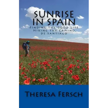 Sunrise in Spain: Finding the Good Life Hiking the Camino de Santiago