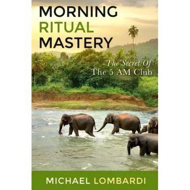 Morning Ritual Mastery: The Secret Of The 5 AM Club