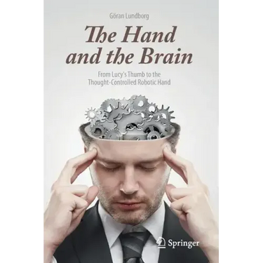 The Hand and the Brain: From Lucy's Thumb to the Thought-Controlled Robotic Hand
