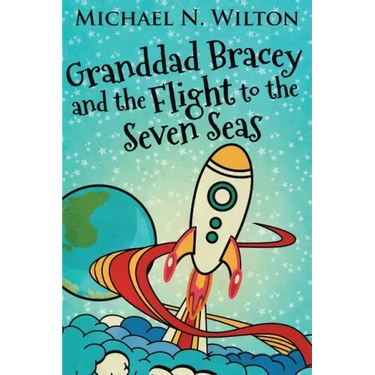 Granddad Bracey And The Flight To The Seven Seas