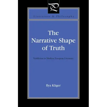 The Narrative Shape of Truth: Veridiction in Modern European Literature