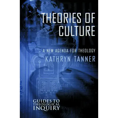 Theories of Culture: A New Agenda for Theology