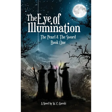 The Eye of Illumination: The Pearl & The Sword Book-One