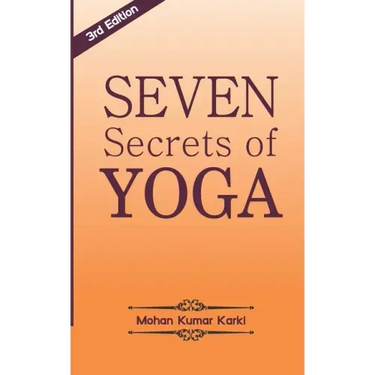 Seven Secrets of Yoga: Shatkarma, Sukshma Vyayam, Asana, Pranayama, Bandha, Mudra, Meditation
