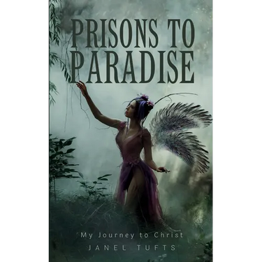 Prisons to Paradise - My Journey to Christ