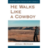 He Walks Like a Cowboy: One Man's Journey Through Life with a Disability