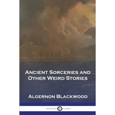 Ancient Sorceries and Other Weird Stories