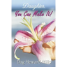 Daughter, You Can Make It!