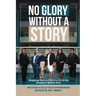 No Glory Without a Story! Stepping out on Faith to Birth the Business within You!