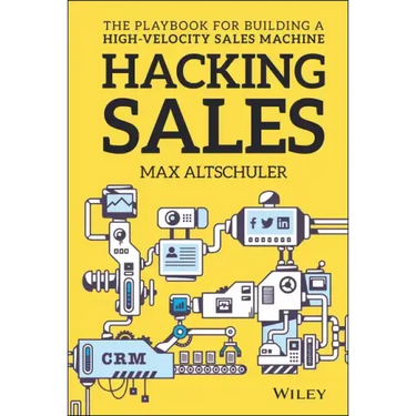 Hacking Sales: The Playbook for Building a High-Velocity Sales Machine