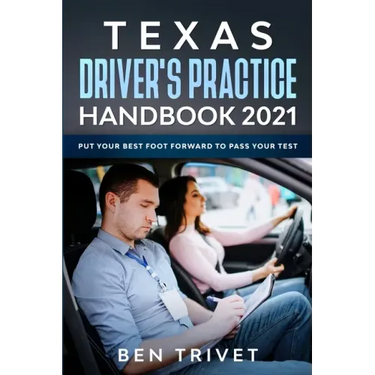 Texas Driver's Practice Handbook 2021 Put Your Best Foot Forward To Pass Your Test