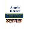 Angels Heroes: Remembering the California Angels Who Helped Make the 1960s Baseball's Real Golden Age