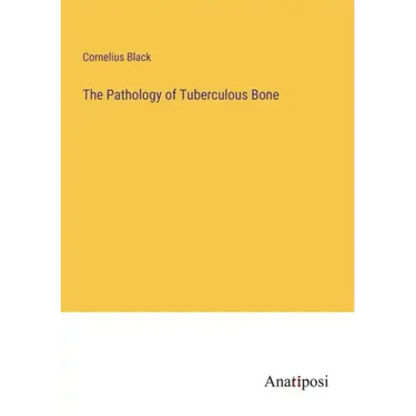 The Pathology of Tuberculous Bone