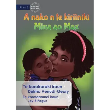 Mina and Max Go to the Clinic - A nako n te kiriiniki Mina ao Max (Te Kiribati)
