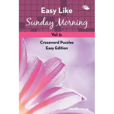 Easy Like Sunday Morning Vol 2: Crossword Puzzles Easy Edition