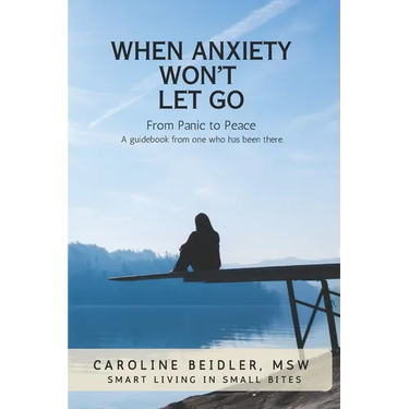 When Anxiety Won't Let Go: Smart Living in Small Bites
