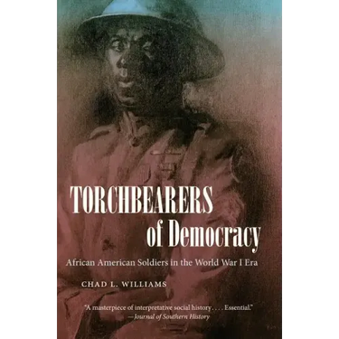Torchbearers of Democracy: African American Soldiers in the World War I Era