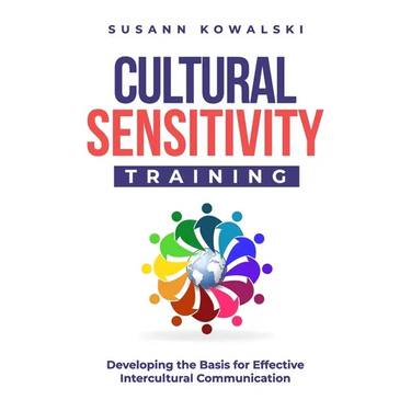 Cultural Sensitivity Training: Developing the Basis for Effective Intercultural Communication
