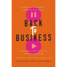 Back to Business: Finding Your Confidence, Embracing Your Skills, and Landing Your Dream Job After a Career Pause