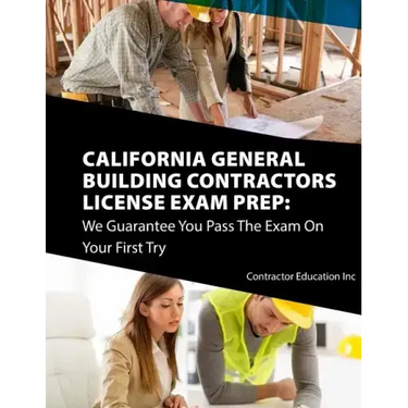 California Contractors License Exam Prep: We Guarantee You Pass The Exam On Your First Try