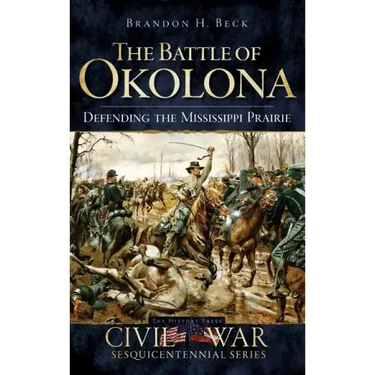 The Battle of Okolona: Defending the Mississippi Prairie