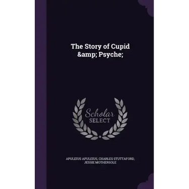 The Story of Cupid & Psyche;