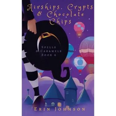 Airships, Crypts & Chocolate Chips: A Cozy Witch Mystery
