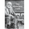 How Historians Work: Retelling the Past: From the Civil War to the Wider World
