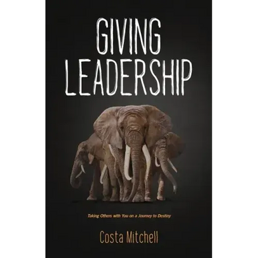 Giving Leadership: Taking others with you on a journey to destiny