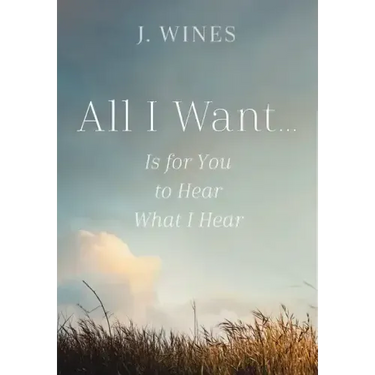 All I Want...: Is for You to Hear What I Hear