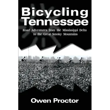 Bicycling Tennessee: Road Adventures from the Mississippi Delta to the Great Smoky Mountains