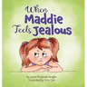 When Maddie Feels Jealous