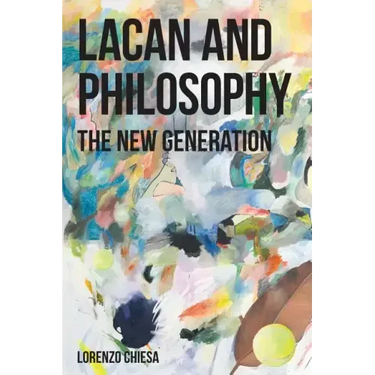 Lacan and Philosophy: The New Generation