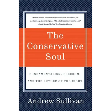 The Conservative Soul: Fundamentalism, Freedom, and the Future of the Right