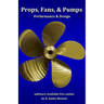 Props, Fans, and Pumps: Design & Performance