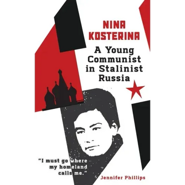 Nina Kosterina: A Young Communist in Stalinist Russia