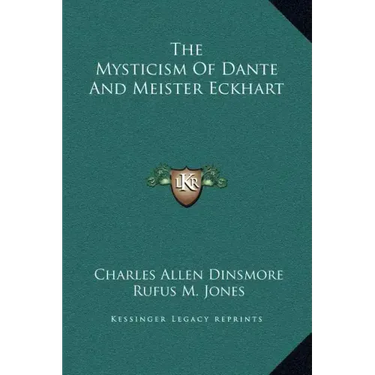 The Mysticism of Dante and Meister Eckhart