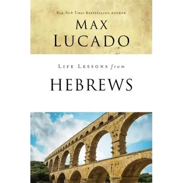 Life Lessons from Hebrews: The Incomparable Christ