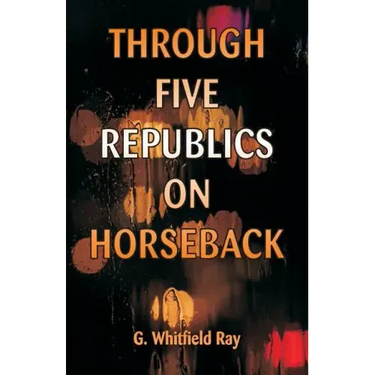 Through Five Republics on Horseback