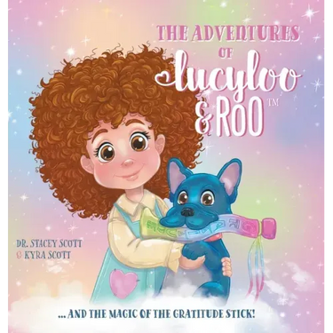 The Adventures of Lucy-Loo and Roo: ... and the Magic of the Gratitude Stick!