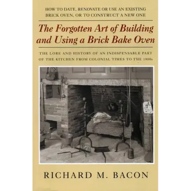 The Forgotten Art of Building and Using a Brick Bake Oven