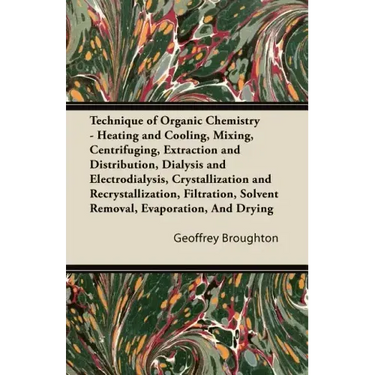 Technique of Organic Chemistry - Heating and Cooling, Mixing, Centrifuging, Extraction and Distribution, Dialysis and Electrodialysis, Crystallization