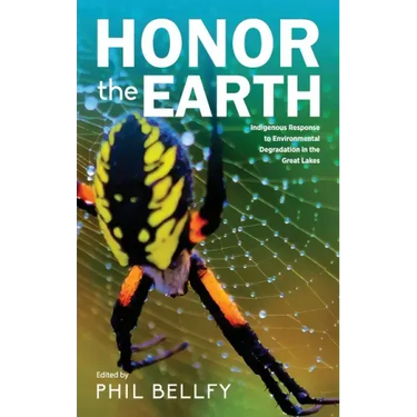 Honor the Earth: Indigenous Response to Environmental Degradation in the Great Lakes, 2nd Ed.