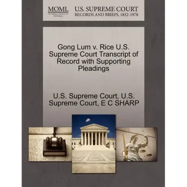 Gong Lum V. Rice U.S. Supreme Court Transcript of Record with Supporting Pleadings