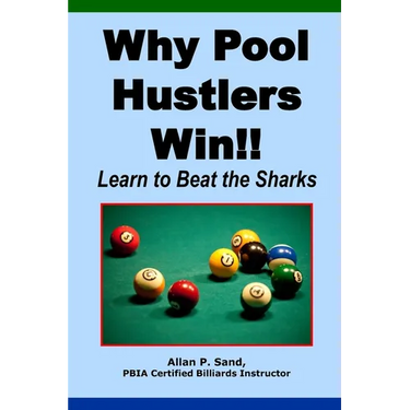 Why Pool Hustlers Win: Learn to Beat the Sharks