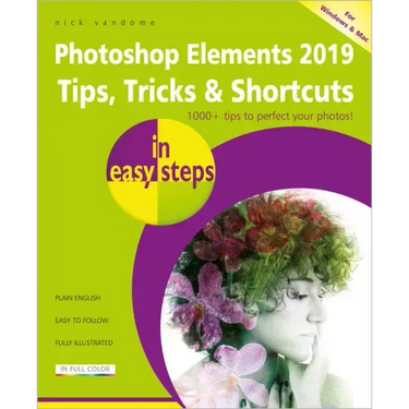 Photoshop Elements 2019 Tips, Tricks & Shortcuts in Easy Steps
