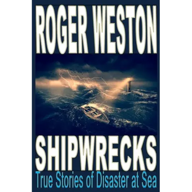 Shipwreck: True Stories of Disaster at Sea