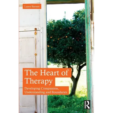 The Heart of Therapy: Developing Compassion, Understanding and Boundaries