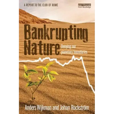 Bankrupting Nature: Denying Our Planetary Boundaries